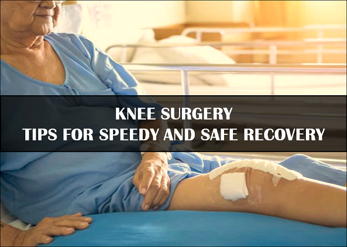 Knee Surgery Tips for Speedy and Safe Recovery