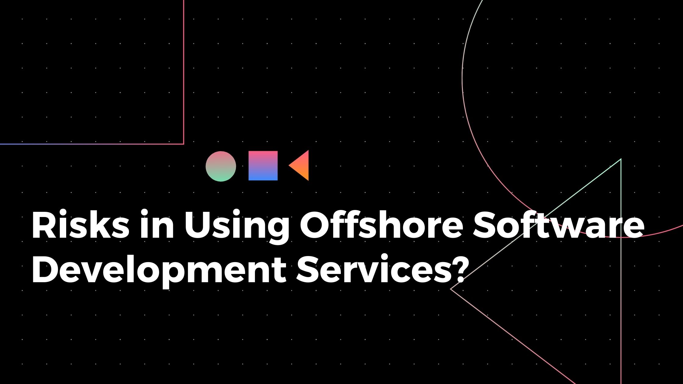 Risks in using offshore software development services