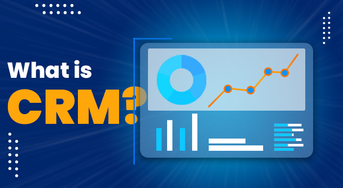 WHAT IS CRM