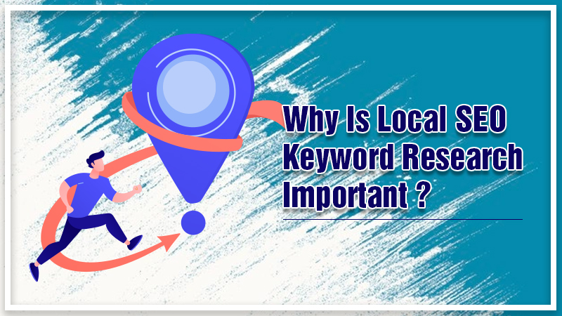 Why Is Local SEO Keyword Research Important
