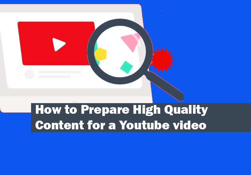 How to prepare high quality content for a Youtube video