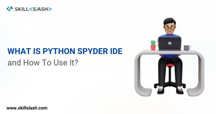 What is Python Spyder IDE and How to Use It?