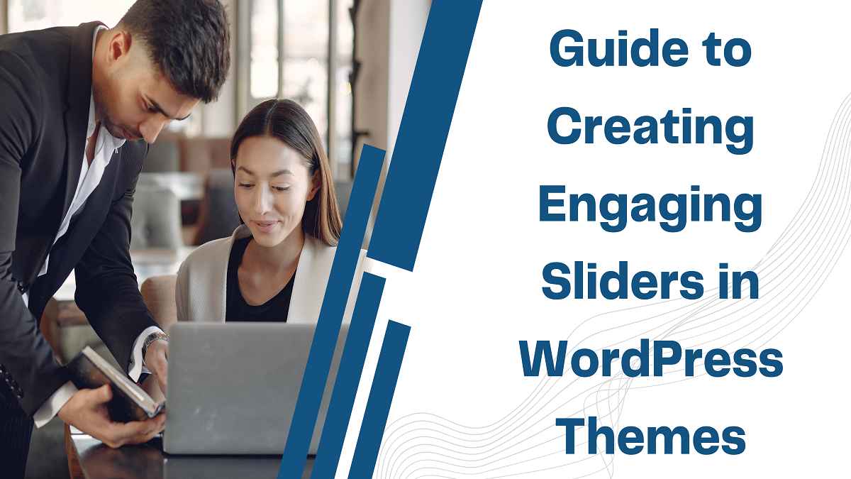 Guide to Creating Engaging Sliders in WordPress Themes