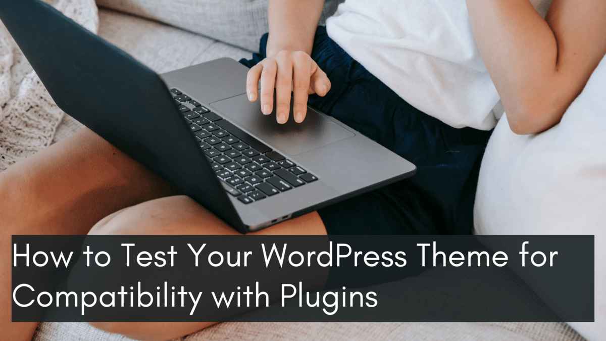 how to test wordpress theme compatibility with plugins