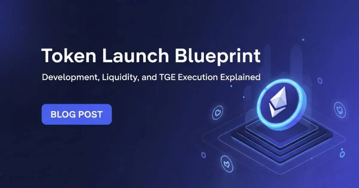 Token Launch Blueprint: Development, Liquidity, and TGE Execution Explained