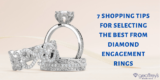 7 Shopping Tips For Selecting The Best From Diamond Engagement Rings