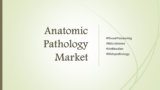 Anatomic Pathology Market : Future of Healthcare, it is Creating Real Change in the Healthcare Industry