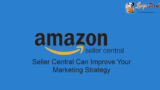 Seller Central Can Improve Your Marketing Strategy