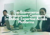 How to Choose the Right Ecommerce Website Design Company in Dubai – A Simple Guide