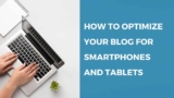 How to Optimize Your Blog for Smartphones and Tablets