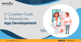 A Complete Guide to Telemedicine App Development