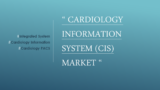 Cardiology Information System (CIS) Market by System, Component , & End User