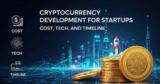 Cryptocurrency Development for Startups: Cost, Tech, and Timeline