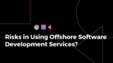 Risks in using offshore software development services?