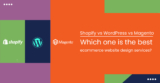 Shopify vs WordPress vs Magento: Which one is the best for ecommerce website design services?