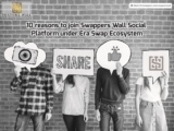 10 reasons to join Swappers Wall Social Platform under Era Swap Ecosystem