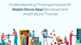 Understanding the Importance of Gojek Clone App Development and Future Trends