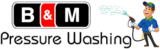 B&M Pressure Washing Offers the Right Ways to Make the Most from Pressure Washing