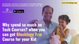 Why spend so much on Tech Courses? when you can get Blocklogy Trio Course for your Kid