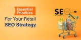Strong SEO Strategy Components The Online Retailers Must Focus On