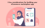 5 key considerations for building your eCommerce marketplace app